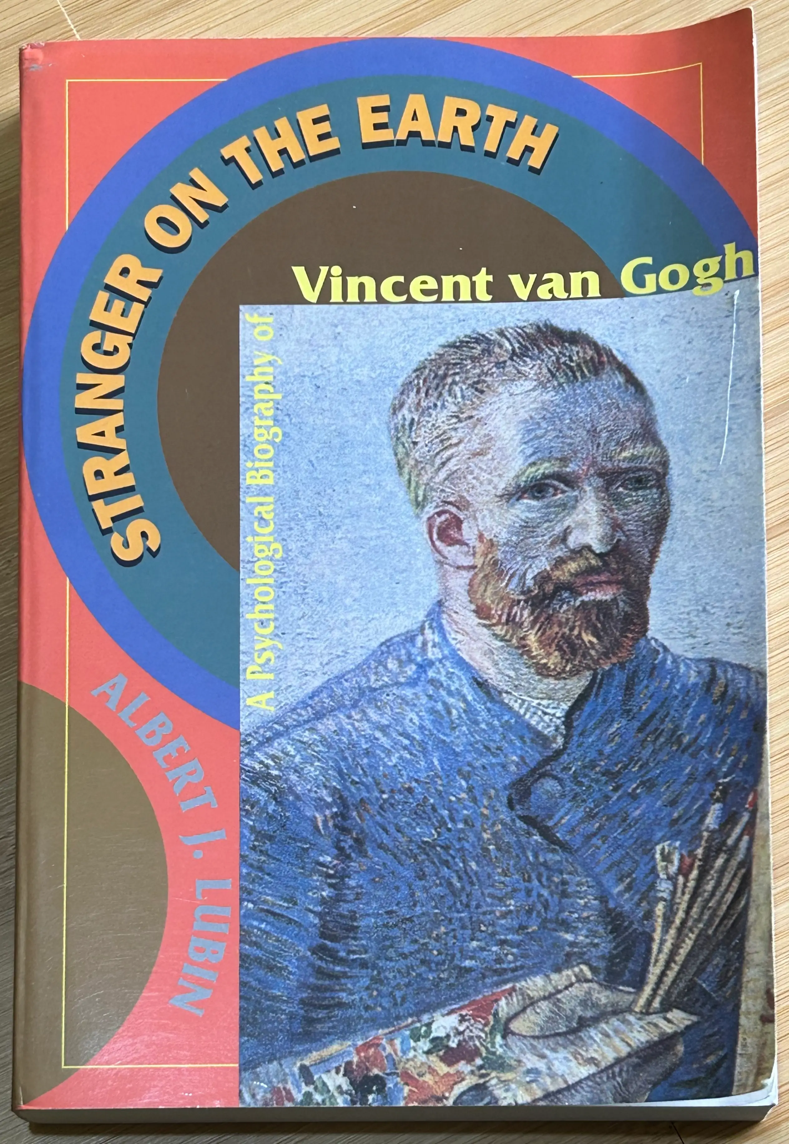 Stranger on the Earth a Psychological Biography of Vincent Van Gogh Stranger on the Earth a Psychological Biography of Vincent Van Gogh